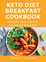 Keto Diet Breakfast Cookbook: Flavorful Slow Cooking Recipes for Breakfast 1483440397 Book Cover