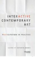 Interactive Contemporary Art: Participation in Practice 1784535575 Book Cover