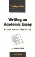 Writing an Academic Essay: How to Plan, Draft, Revise and Write Essays (Studymates) 1842850253 Book Cover