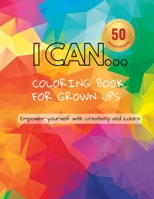 I Can.. The daily motivation coloring book for grown ups B0BTBYSWSL Book Cover