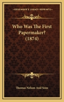 Who Was The First Papermaker? 1120956463 Book Cover