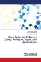 Drag Reducing Polymers (DRPs): Principles, Types and Applications 6202681047 Book Cover