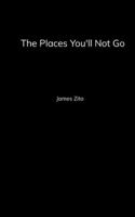 The Places You'll Not Go B0G53XDFYP Book Cover
