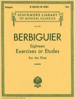 Berbiguier Eighteen Exercises or Etudes for Flute 0793554047 Book Cover