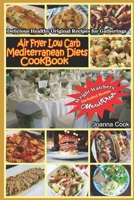 Air Fryer Low Carb Mediterranean Diets CookBook: Delicious Healthy Original Recipes for Gatherings with Meal Plan for Beginners B08B32KJ3L Book Cover