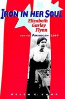 Iron in Her Soul: Elizabeth Gurley Flynn and the American Left 0874221064 Book Cover