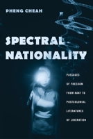 Spectral Nationality Passages of Freedom from Kant to Postcolonial Literatures of Liberation 023113018X Book Cover