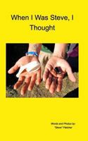 When I Was Steve, I Thought 1364756951 Book Cover