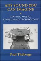 Any Sound You Can Imagine: Making Music/Consuming Technology (Music/Culture) 0819563099 Book Cover