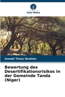 Bewertung des Desertifikationsrisikos in der Gemeinde Tanda (Niger) (German Edition) 620951068X Book Cover