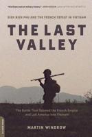 The Last Valley: Dien Bien Phu And The French Defeat In Vietnam 0306813866 Book Cover