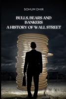 Bulls, Bears and Bankers: A History of Wall Street B0CJN3M1FQ Book Cover