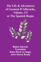 The Life and Adventures of Guzman D'Alfarache, or the Spanish Rogue, vol. 3/3 9373059130 Book Cover