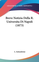 Breve Notizia Della R. Universita Di Napoli (1873) 1160331065 Book Cover