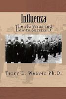 Influenza: The Flu Virus and How to Survive It 1449546749 Book Cover