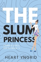 The Slum Princess - (Campus Girls Series Book #3) B0DVPW2D5K Book Cover
