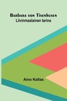 Barbara von Tisenhusen: Liivinmaalainen tarina (Finnish Edition) 9374592142 Book Cover