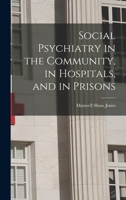 Social Psychiatry in the Community, in Hospitals, and in Prisons 1013426800 Book Cover