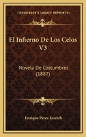 El Infierno De Los Celos V3: Novela De Costumbres (1887) 1168452880 Book Cover