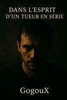 Dans l'esprit d'un tueur en série (French Edition) B0FJRJ56ZZ Book Cover