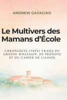 Le Multivers des Mamans d’École : Chroniques (très) vraies du groupe WhatsApp, de Pronote et du cahier de liaison B0GJSYV3QX Book Cover