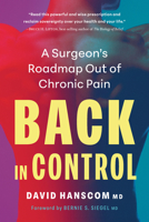 Back in Control: A Surgeon’s Roadmap Out of Chronic Pain 1645023249 Book Cover