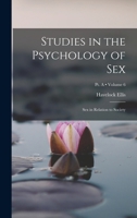 Studies in the Psychology of Sex: Sex in Relation to Society; Volume 6; Pt. A 1016453078 Book Cover