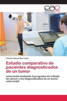 Estudio comparativo de pacientes diagnosticados de un tumor: colorrectal mediante el programa de cribado de cáncer y los diagnosticados de un tumor colorrectal 6200407320 Book Cover