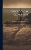 Theological Quarterly; Volume 1 1022425242 Book Cover