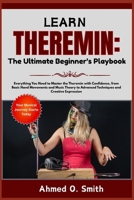 Learn Theremin: The Ultimate Beginner’s Playbook: Everything You Need to Master the Theremin with Confidence, from Basic Hand Movements and Music Theory to Advanced Techniques and Creative Expression B0FWB8KNZ1 Book Cover