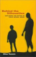 Behind the Silhouettes: Exploring the Myths of Child Sexual Abuse 0856406341 Book Cover
