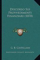 Discorso Sui Provvedimenti Finanziari (1870) 1161140875 Book Cover