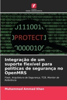 Integração de um suporte flexível para políticas de segurança no OpenMRS: Flask, Arquitetura de Segurança, TCB, Monitor de Referência 6207634497 Book Cover