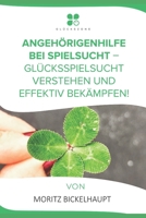 Angehörigenhilfe bei Spielsucht: Glücksspielsucht verstehen und effektiv bekämpfen! 179772049X Book Cover