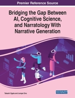 Bridging the Gap Between AI, Cognitive Science, and Narratology With Narrative Generation 1799856240 Book Cover