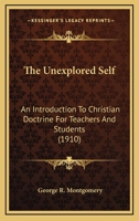 The Unexplored Self: An Introduction to Christian Doctrine for Teachers and Students 1165679833 Book Cover