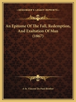 An Epitome Of The Fall, Redemption, And Exaltation Of Man 1169491200 Book Cover