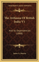 The Avifauna Of British India V1: And Its Dependencies 1167236513 Book Cover