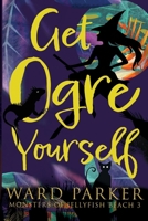 Get Ogre Yourself: A paranormal mystery adventure B0CHL1FYQP Book Cover
