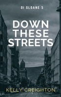 Down These Streets (Di Harriet Sloane) 1919362185 Book Cover