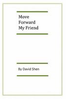 Move Forward My Friend 1456319078 Book Cover