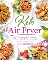 Keto Air Fryer: 100+ Delicious Low-Carb Recipes to Heal Your Body & Help You Lose Weight 1628603917 Book Cover