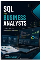 SQL for Business Analysts: Turn Raw Data into Useful Reports and Insights B0H7SKG1NL Book Cover