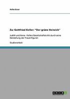 Zu: Gottfried Keller: Der gr�ne Heinrich: Judith und Anna - Kellers Gesellschaftskritik durch seine Darstellung der Frauenfiguren 3638737152 Book Cover