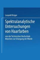 Spektralanalytische Untersuchungen Von Haarfarben: Von Der Technischen Hochschule Munchen Zur Erlangung Der Wurde Eines Doktors Der Technischen Wissenschaften Genehmigte Abhandlung 3662394162 Book Cover