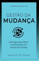 Gestão da Mudança: Estratégias para liderar transformações em tempos de incerteza (Série Decidir e Agir) (Portuguese Edition) B0FXML7DPP Book Cover