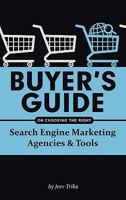 Buyer's Guide on Choosing the Right Search Engine Marketing Agencies & Tools 1452044635 Book Cover