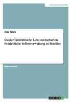 Solidarokonomische Genossenschaften. Betriebliche Selbstverwaltung in Brasilien 3668107009 Book Cover