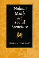 Nahuat Myth and Social Structure 0292781520 Book Cover