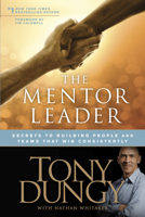 The Mentor Leader: Secrets to Building People and Teams That Win Consistently 1414338066 Book Cover